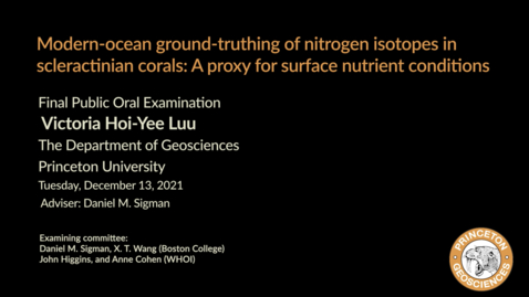 Thumbnail for Final Public Oral Examination:  Modern-ocean ground-truthing of nitrogen isotopes in  scleractinian corals: A proxy for surface nutrient conditions