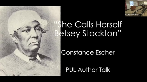 Thumbnail for entry PUL Author Talk: &quot;She Calls Herself Betsey Stockton&quot; with Constance Escher