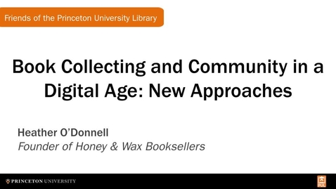 Thumbnail for entry Book Collecting and Community in a Digital Age: New Approaches