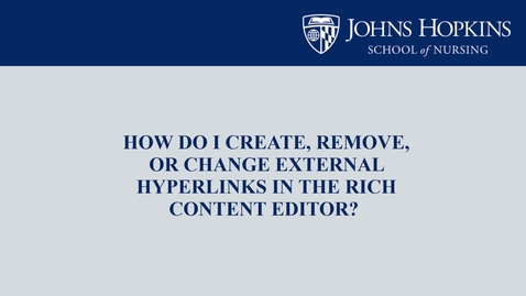 Thumbnail for entry How Do I Add, Remove, and Change External Hyperlinks in the Rich Content Editor?