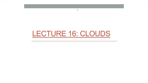 Thumbnail for entry Lecture 16: Clouds 1