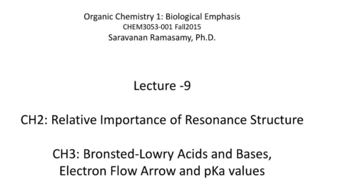 Thumbnail for Lecture 9 - Resonance Contributor - Acid Base - pKa Values [CHEM3053-001 Fall15]