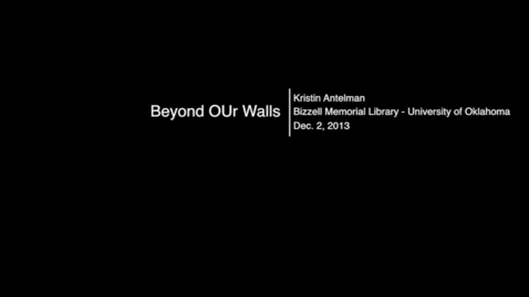 Thumbnail for Beyond OUr Walls: Kristin Antelman - Building Organizational Readiness for the Library of the Future