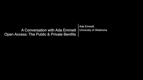 Thumbnail for entry Beyond OUr Walls: Ada Emmett - Open Access: The Public and Private Benefits