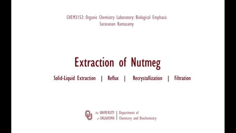 Thumbnail for entry Extraction of Nutmeg (Solid-Liquid Extraction, Reflux, Recrystallization)