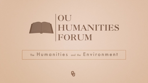 Thumbnail for OU Humanities Forum Fellows, Todd Stewart &amp; Robert Bailey, Humanities and the Environment 2015 - 2016
