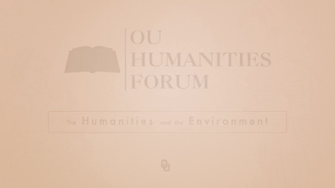 Thumbnail for OU Humanities Forum Fellows, Jennifer Saltzstein, Humanities and the Environment 2015 - 2016      