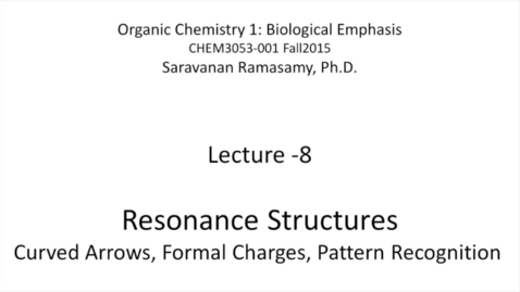 Thumbnail for entry Lecture 8 - Resonance Structures - Rules and Patterns - [CHEM3053-001]