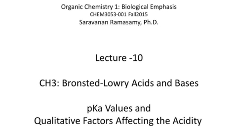 Thumbnail for Lecture 10 - Acids and Bases - pKa Values and Qualitative Factors [CHEM3053-001 Fall15]