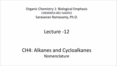 Thumbnail for entry Lecture 12 - Alkanes and Cycloalkanes - Nomenclature [CHEM3053-001]