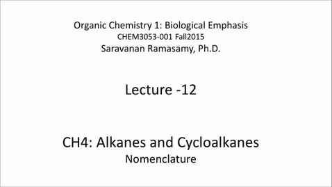 Thumbnail for Lecture 12 - Alkanes and Cycloalkanes - Nomenclature [CHEM3053-001]