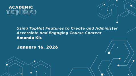 Thumbnail for Using TopHat Features to Create and Administer Accessible and Engaging Course Content - Amanda Kis