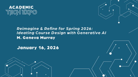 Thumbnail for Reimagine &amp; Refine for Spring 2026: Ideating Course Design with Generative AI - M Geneva Murray [ATE 2026] 