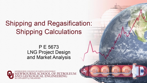 Thumbnail for Shipping and Regasification - Shipping Calculations - Part 2 - P E 5673 - Heskin