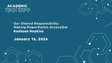 Thumbnail for Our Shared Responsibility: Making PowerPoints Accessible - Kashuan Hopkins [ATE 2026]