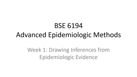 Thumbnail for entry BSE 6194 Introductory Lecture_ Drawing Inferences from Epidemiologic Evidence