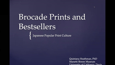 Thumbnail for entry Quintana Heathman - Brocade Pictures and Bestsellers: Japanese Popular Print Culture of the Edo Period (1615-1868)