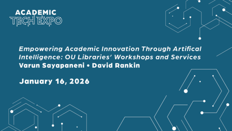 Thumbnail for Empowering Academic Innovation Through Artificial Intelligence: OU Libraries’ Workshops and Services - David Rankin &amp; Varun Sayapaneni [2026 ATE]