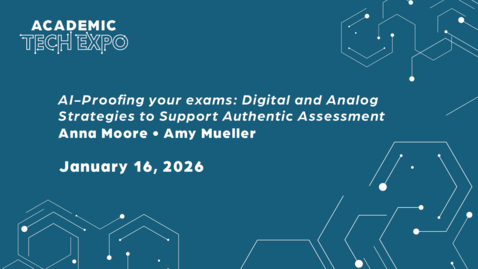 Thumbnail for AI-Proofing your exams: Digital and Analog Strategies to Support Authentic Assessment -  Anna Moore &amp; Amy Mueller [2026 ATE]