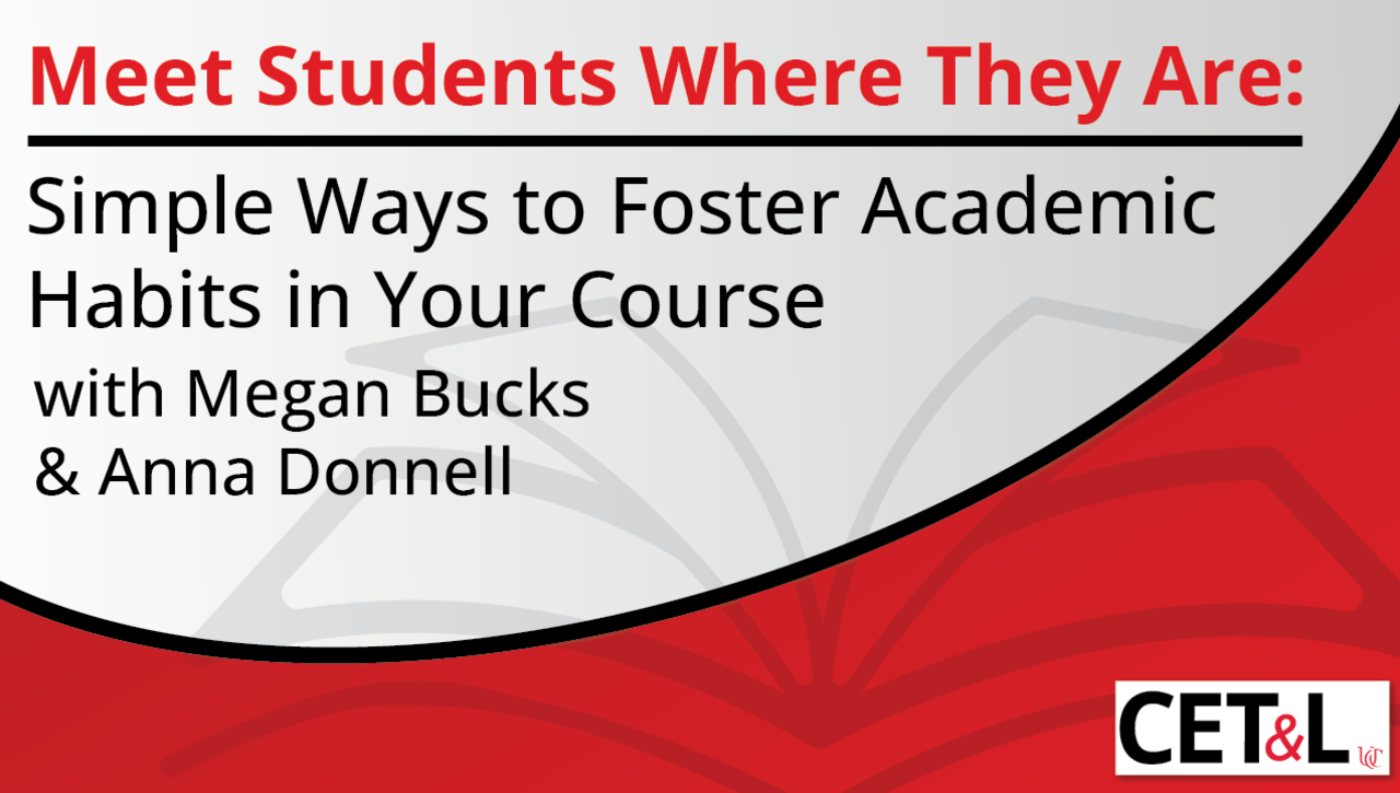 Meet students where they are: simple ways to foster academic habits in your course with Megan Bucks and Anna Donnell, March 6, 2024