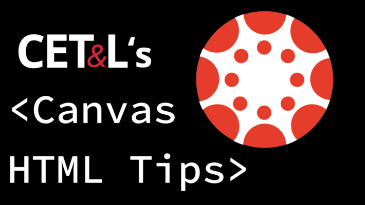 CET&amp;L's Canvas HTML Tips