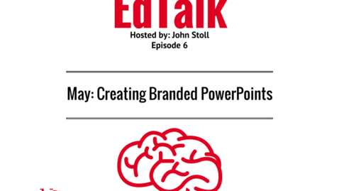 Thumbnail for entry EdTalk Episode 6: Creating Branded PowerPoints