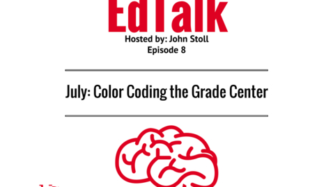 Thumbnail for entry EdTalk Episode 8: Color Coding the Grade Center