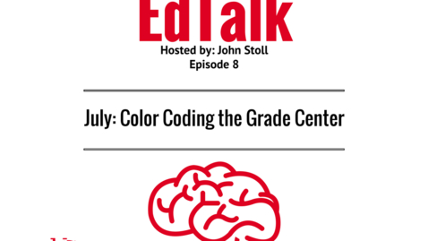 Thumbnail for EdTalk Episode 8: Color Coding the Grade Center