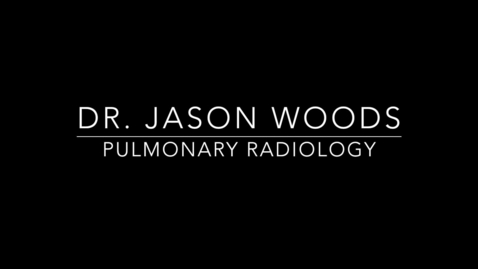 Thumbnail for entry Dr. Jason Woods Pulmonary Radiology.mp4