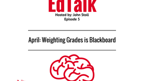 Thumbnail for entry EdTalk Episode 5: Weighting Grades in Blackboard