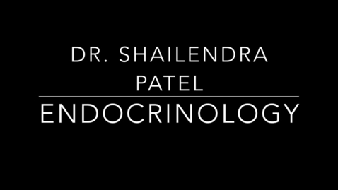 Thumbnail for entry Dr. Patel Endocrinology .mp4