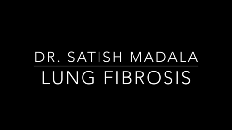Thumbnail for entry Dr. Satish Madala Lung Fibrosis