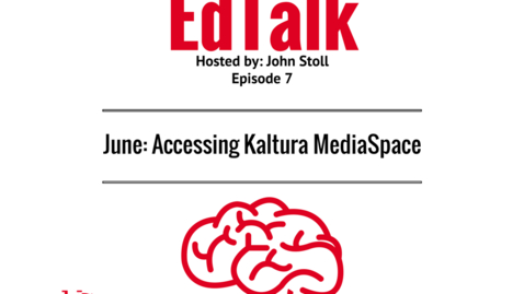 Thumbnail for entry EdTalk Episode 7: Accessing Kaltura MediaSpace