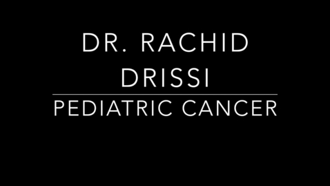 Thumbnail for entry Dr. Drissi Pediatric Cancer.mp4