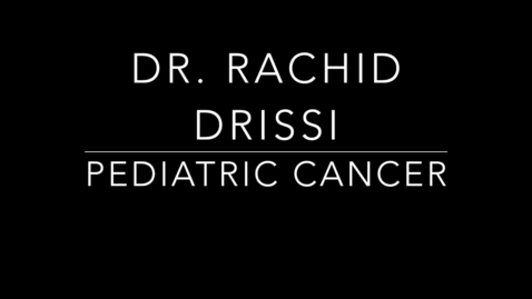 Thumbnail for Dr. Drissi Pediatric Cancer.mp4