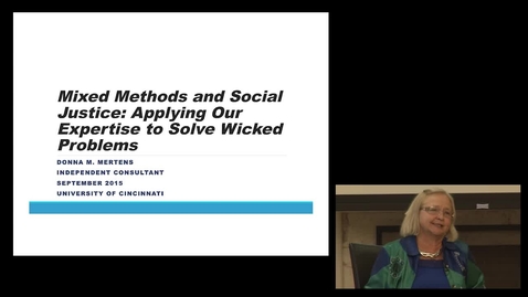 Thumbnail for Dr. Donna M Mertens - Mixed Methods and Social Justice: Applying Our Expertise to Solve Wicked Problems