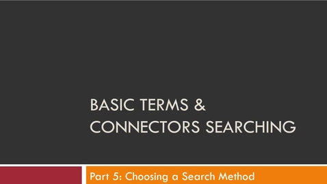 Thumbnail for entry Basic Terms &amp; Connectors Video Part 5: Constructing Searches