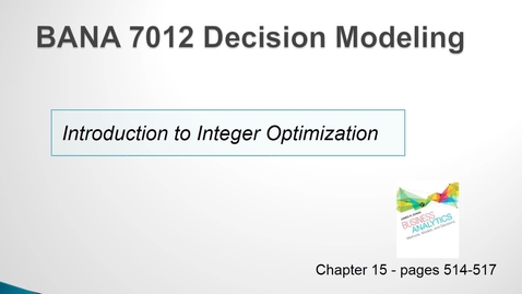 Thumbnail for entry BANA 7012 Lecture 6.3 Introduction to Integer Optimization