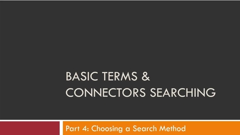 Thumbnail for entry Basic Terms &amp; Connectors Part 4: Choosing a Search Method -- by Susan Boland