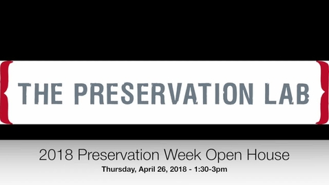 Thumbnail for Preservation Week Open House - April 26, 2018