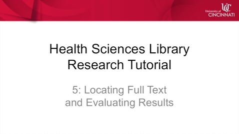 Thumbnail for entry Health Sciences Library Research Tutorial 5: Locating Full Text and Evaluating Search Results