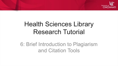 Thumbnail for entry Health Sciences Library Research Tutorial 6: Plagiarism and Citation Tools