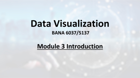 Thumbnail for entry BANA6037 Module 3 Introduction.mp4