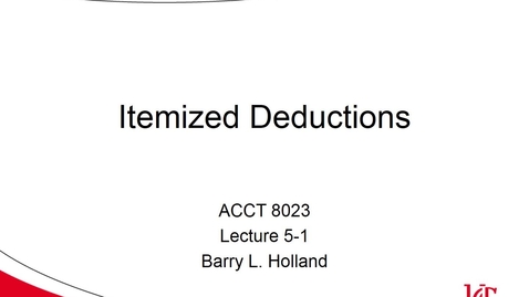 Thumbnail for entry ACCT 8023 Holland Lecture 5-1 Deductions - Itemized
