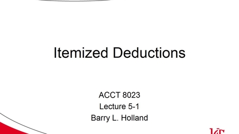 Thumbnail for ACCT 8023 Holland Lecture 5-1 Deductions - Itemized