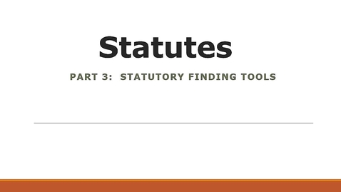 Thumbnail for entry Researching Statutes: Statutory Finding Tools