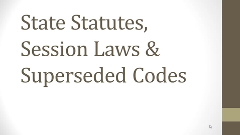 Thumbnail for Researching Session Laws, State Statutes, and Superseded Codes