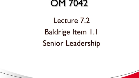 Thumbnail for entry OM 7042 Lecture 7.2 Baldrige Item 1.1