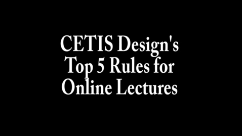 Thumbnail for CETIS Design's Top 5 Rules for Online Lectures