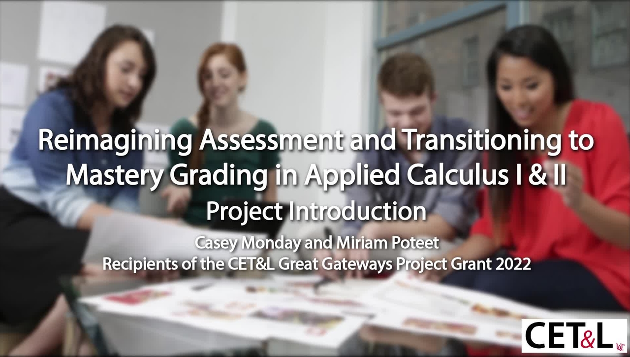 Reimagining Assessment and Transitioning to Mastery Grading in Applied Calculus I &amp; II Project Introduction with Casey Monday and Miriam Poteet